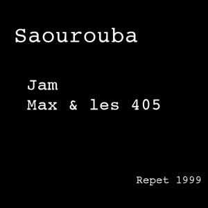 Saourouba - Jam max et les 405 en repet
