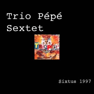 Trio Pepe Sextet - Sixtus